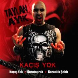 Taylan Ayik : Kacis Yok